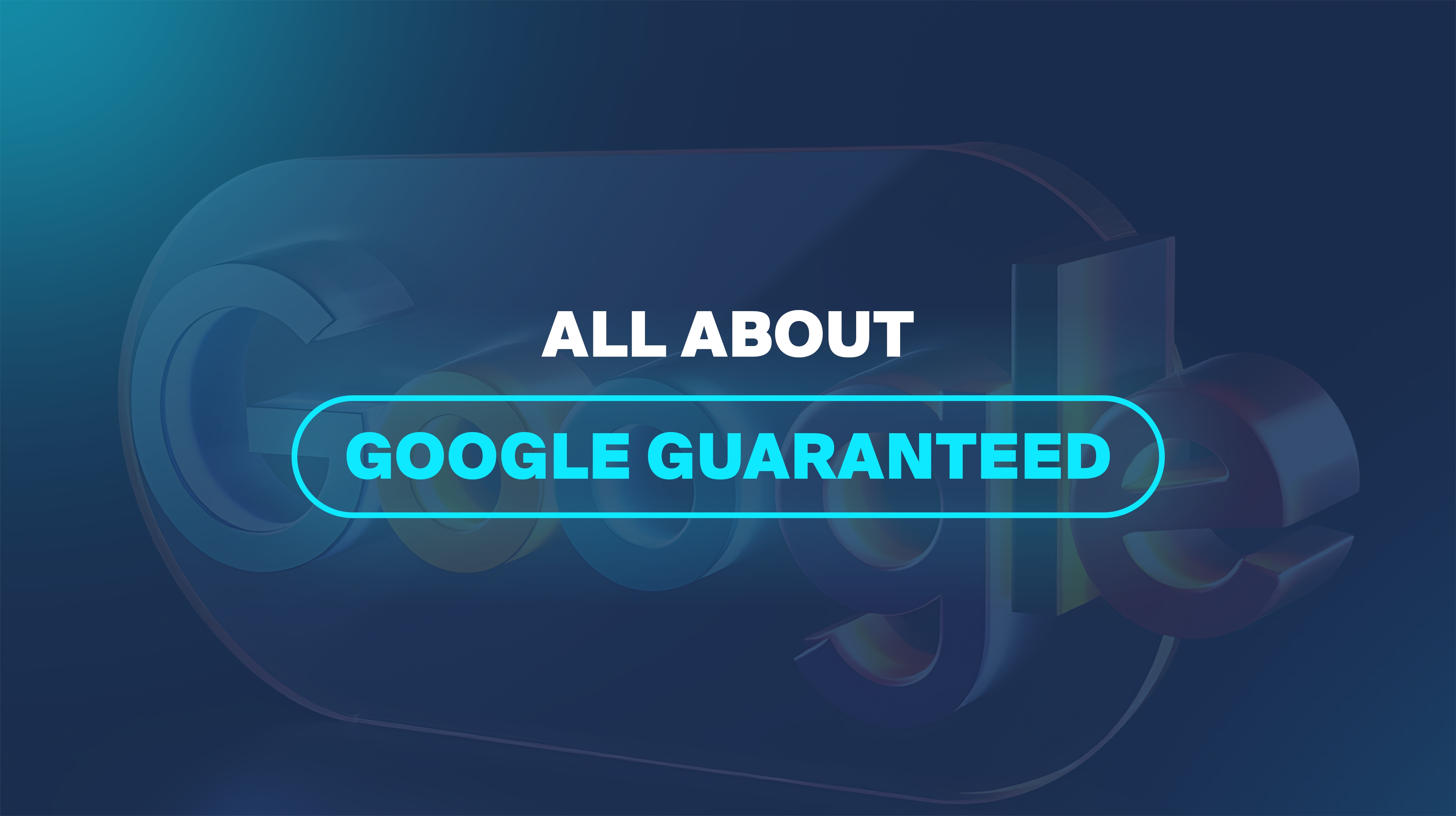 All About Google Guaranteed