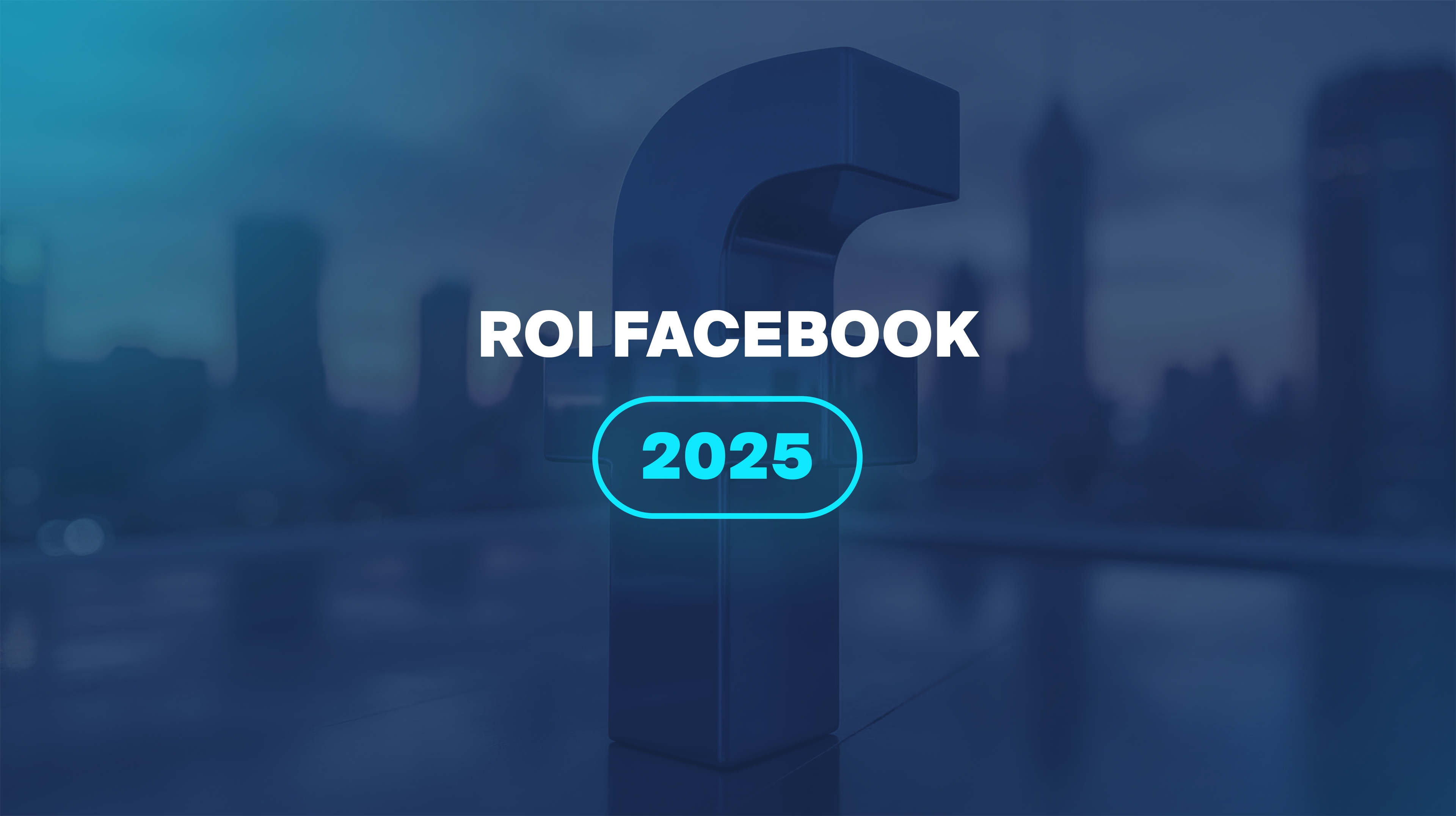 ROI Facebook 2025
