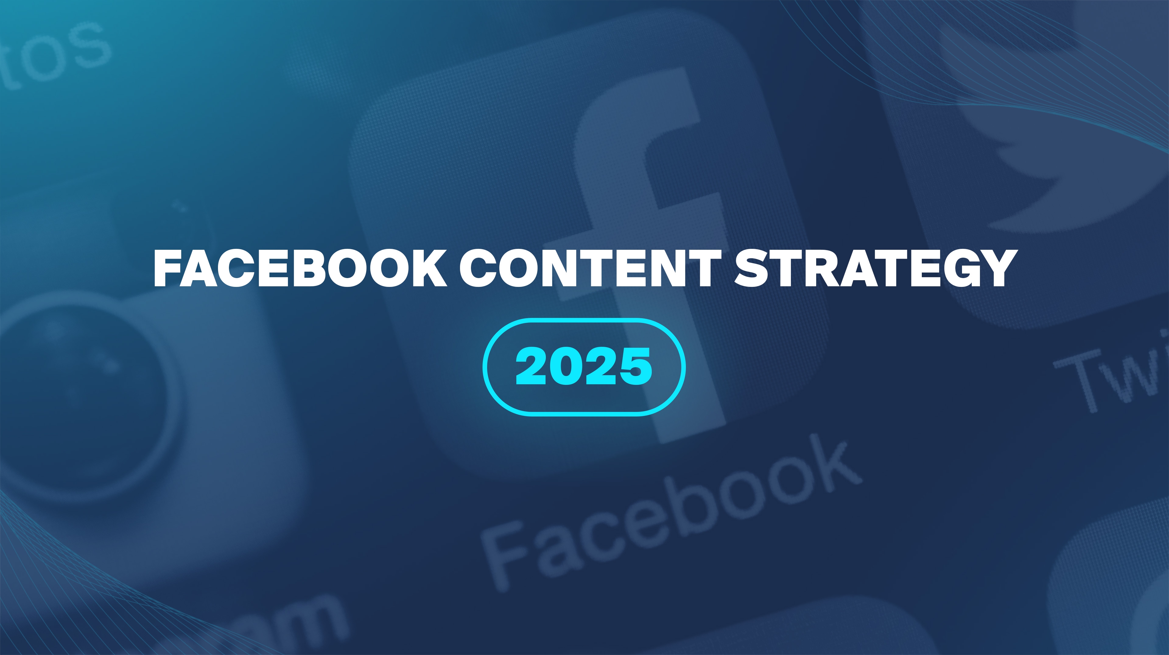 Facebook Content Strategy 2025